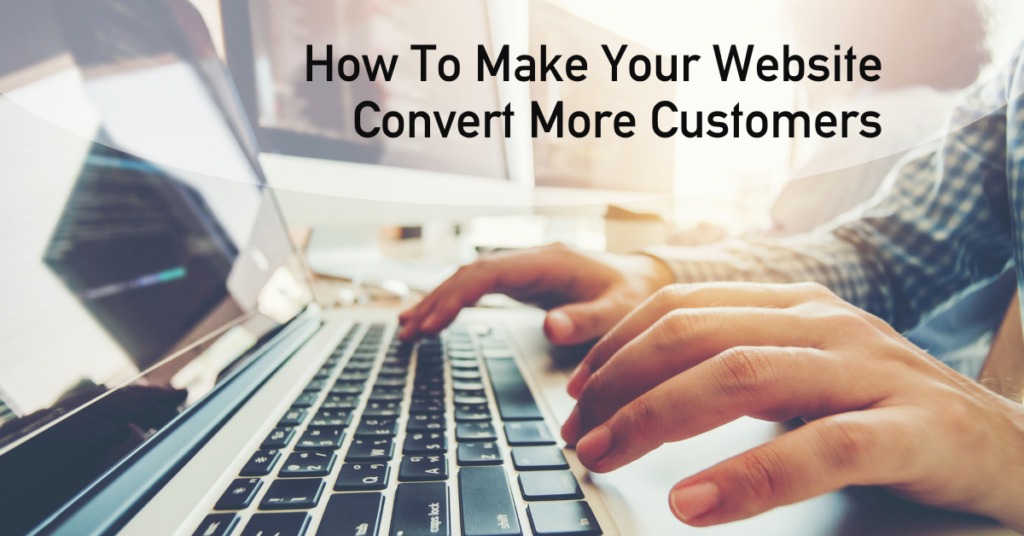 How To Make Your Website Convert More Customers